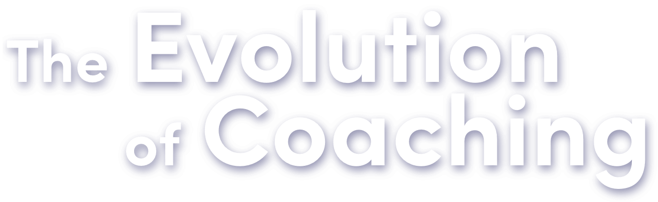The Evolution of Coaching