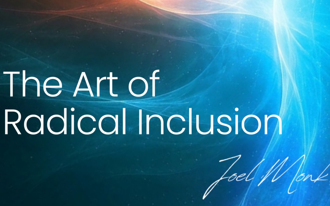 The art of radical inclusion
