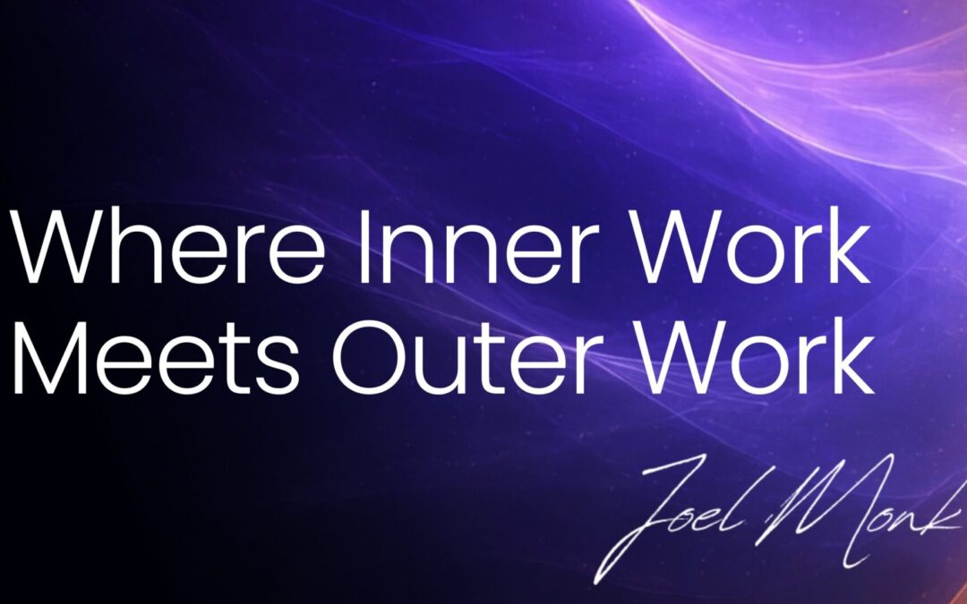 Where inner work meets outer work