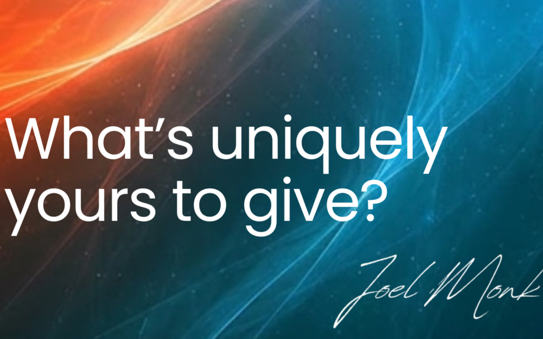 What’s uniquely yours to give?